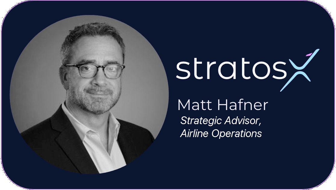 Matt Hafner, Strategic Advisor — Airline Operations, stratosX